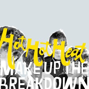 Hot Hot Heat — Make Up the Breakdown