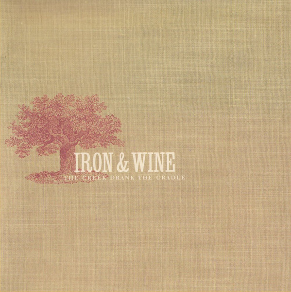 Iron & Wine — The Creek Drank the Cradle