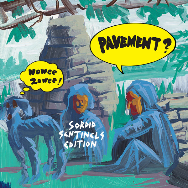 Pavement — Wowee Zowee: Sordid Sentinels Edition