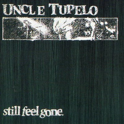 Uncle Tupelo — Still Feel Gone