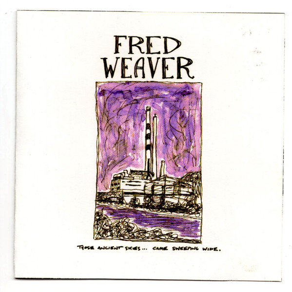 Fred Weaver — Those Ancient Skies... Came Sweeping Wide