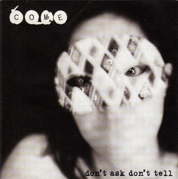 Come — Don't Ask Don't Tell