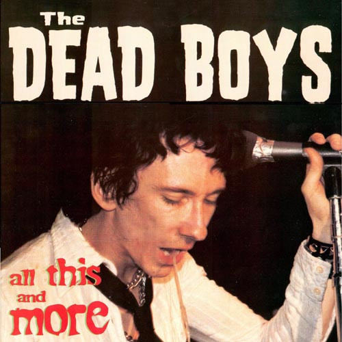 The Dead Boys — All This and More